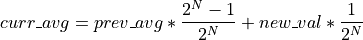 curr\_avg = prev\_avg * \frac{2^N-1}{2^N} + new\_val * \frac{1}{2^N}
